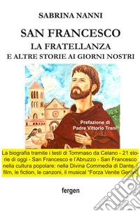 San Francesco. La fratellanza e altre storie ai giorni nostri. Ediz. illustrata