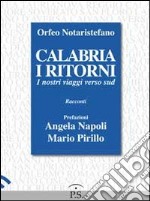 Calabria i ritorni. I nostri viaggi verso sud libro