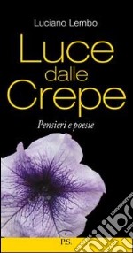 Luce dalle crepe. Pensieri e poesie