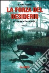 La forza del desiderio (e la coppa Forza Italia) libro di Ferrero Silvana