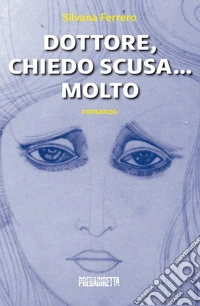 Dottore, chiedo scusa... Molto