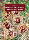 Marrone. San Mauro dei monti Lessini Veronesi libro di Bonomi Ezio