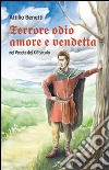 Terrore, odio, amore e vendetta nel Veneto del XIII secolo libro di Benetti Attilio