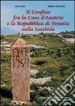 Il confine fra la casa d'Austria e la Repubblica di Venezia sulla Lessinia. Con cartina