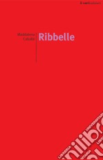 Ribbelle. Nuova ediz. libro