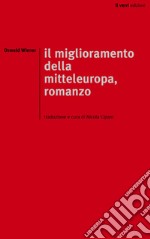 Il miglioramento della mitteleuropa. Ediz. integrale