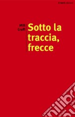 Sotto la traccia, frecce