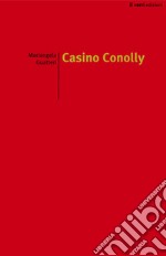 Casino Conolly. Ediz. illustrata libro