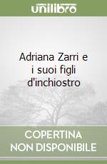 Adriana Zarri e i suoi figli d'inchiostro libro