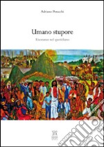 Umano stupore. Risonanze nel quotidiano libro