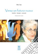 Verso un futuro nuovo. Bambini, famiglie, comunità libro