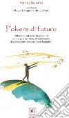 Polvere di futuro. Riflessioni sul ruolo degli adulti e sulla preparazione all'autonomia di adolescenti cresciuti «fuori famiglia» libro