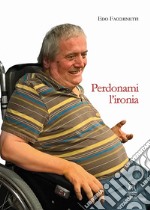 Perdonami l'ironia libro