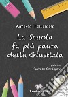 La scuola fa più paura della giustizia libro di Trillicoso Antonio