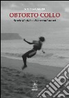 Obtorto collo. Storie di sfide e di bocconi amari libro