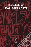 Le allegre carte libro di Dall'Aglio Fabrizio