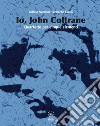 Io, John Coltrane. Quartetto per cinque elementi. Con CD Audio libro