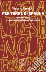 Per terre di Spagna. Videoantologia della poesia spagnola contemporanea. Ediz. spagnola e italiana libro