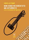 Non sono mai diventato un chitarrista. Compilation di racconti malin-comici libro