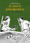 Il gioco enigmistico. ovvero l'arte del doppio senso libro