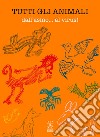 Tutti gli animali. Dall'asino... al virus! libro