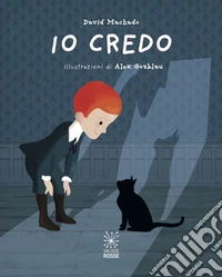 Io credo. Ediz. illustrata