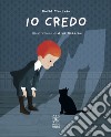 Io credo. Ediz. illustrata libro