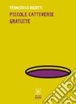 Piccole cattiverie gratuite libro