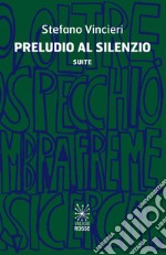 Preludio al silenzio. Suite libro