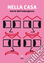 Nella casa. Storie dell'emergenza libro