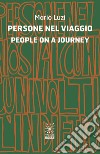 Persone nel viaggio-People on a journey. Ediz. bilingue libro di Luzi Mario Gentili A. (cur.)