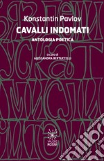 Cavalli indomati. Ediz. bilingue libro