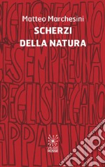 Scherzi della natura libro