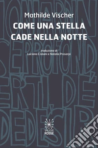 Come una stella cade nella notte. Ediz. italiana e francese libro