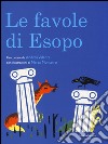 Le favole di Esopo. Ediz. illustrata libro