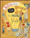 Attivamente. 101 giochi per piccoli filosofi. Ediz. illustrata libro