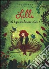 Lilli. Le tigri non baciano i leoni! libro