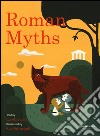 Roman myths. Ediz. illustrata libro di Susani Carola Petruccioli Rita