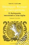 Giuseppe Tomasi di Lampedusa. Il Gattopardo raccontato a mia figlia libro di Ferraloro Maria Antonietta