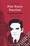 Pier Paolo Pasolini. Il poeta corsaro libro