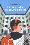 La ballata del naso rotto libro di Svingen Arne