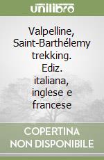 Valpelline, Saint-Barthélemy trekking. Ediz. italiana, inglese e francese libro