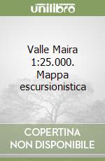 Valle Maira 1:25.000. Mappa escursionistica