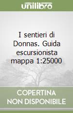 I sentieri di Donnas. Guida escursionista mappa 1:25000