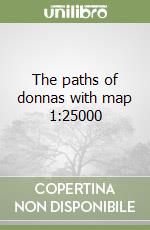 The paths of donnas with map 1:25000 libro