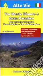 Tra monte Bianto e Gran Paradiso. Tour dell'Alta Tarentaise, tour del Ruitor, tour dell'Archeboc libro