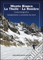 Monte Bianco, La Thuile, La Rosiere 1:25.000 Ski. Carta scialpinistica libro