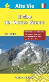 Il giro del Monte Bianco. Percorso base e percorso insolito. Ediz. a spirale libro