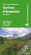 Cortina d'Ampezzo. Dolomiti. Vol. 1 libro di Pezzani Cinzia Grillo Sergio Grillo Ettore