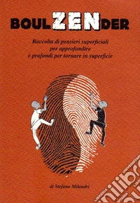 Boulzender. Raccolta di pensieri superficiali per approfondire e profondi per tornare in superficie libro